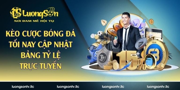 Kèo cược bóng đá tối nay