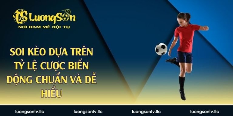 soi kèo dựa trên tỷ lệ cược biến động